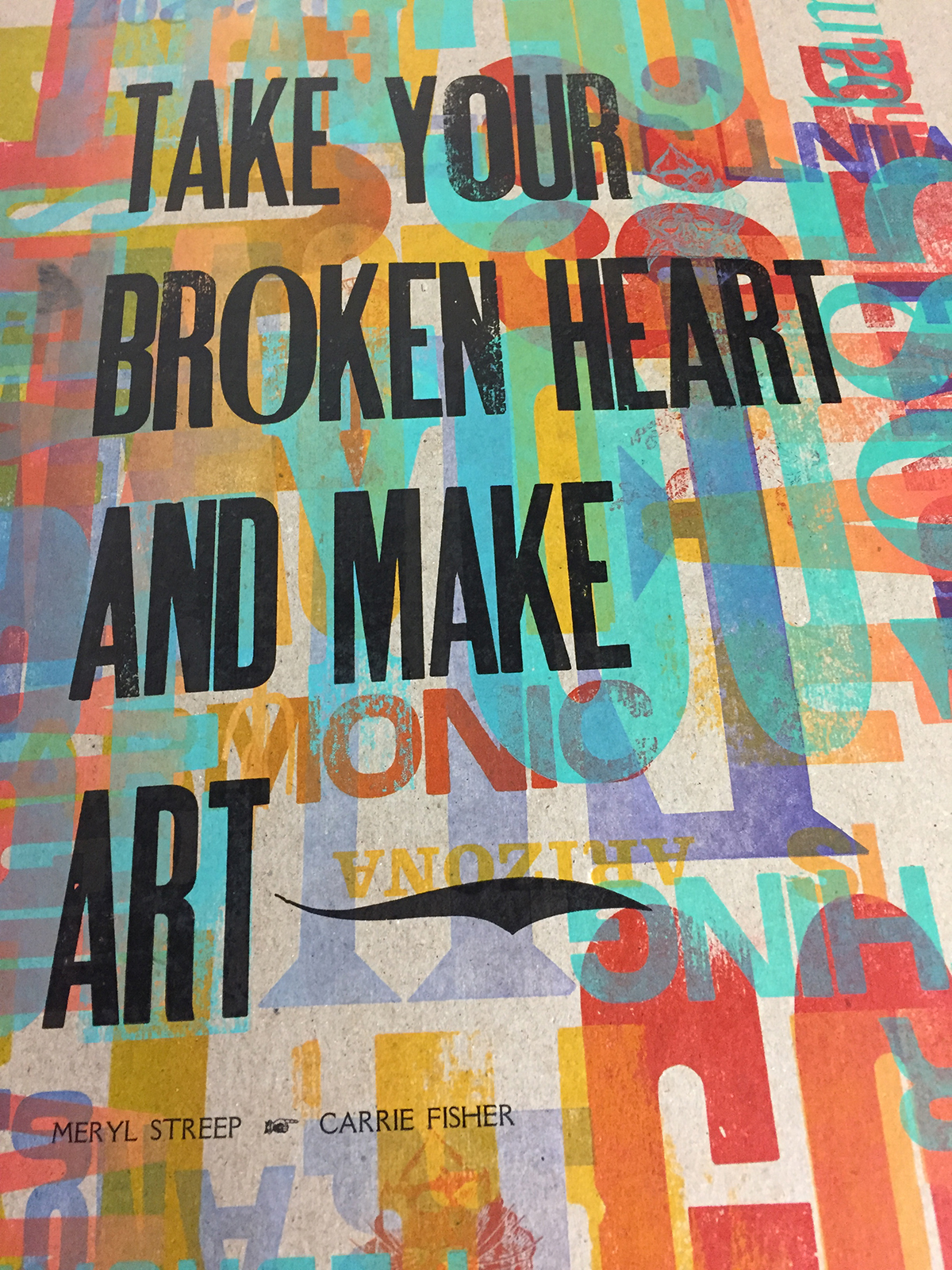 Image of poster created by Jeryl Jones "Take your broken art and create art. -Meryl Streep and Carrie Fisher "